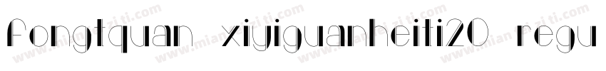 fongtquan xiyiguanheiti20 regular字体转换